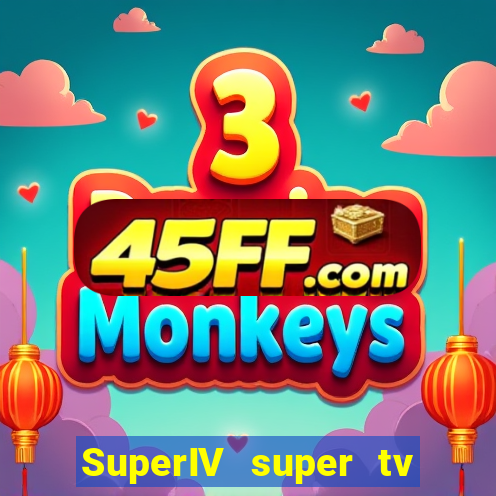 SuperIV super tv ao vivo super tv ao vivo -